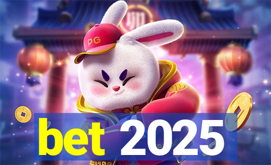 bet 2025